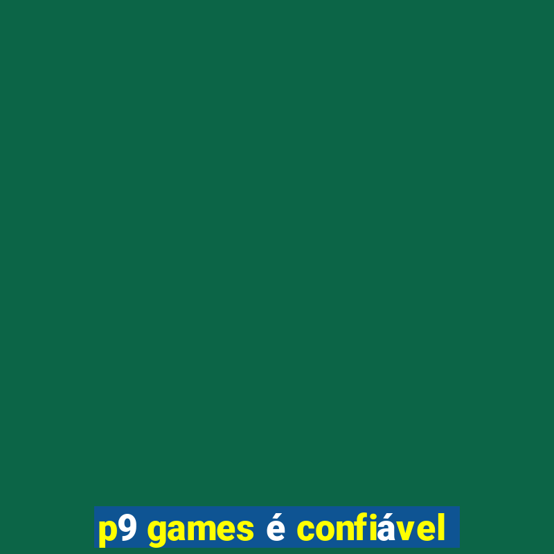 p9 games é confiável